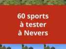Rentrée sportive - Quel sport pratiquer cette année ? 60 activités sportives au choix à Samedi Sports à Nevers