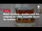 VIDEO. Batch cooking : quelles sont les origines de cette nouvelle façon de cuisiner ?
