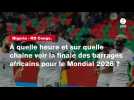 VIDÉO. Nigeria - RD Congo. À quelle heure et sur quelle chaîne voir la finale des barrages africains pour le Mondial 2026 ?