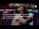 VIDÉO. MMA : Benoît Saint Denis éteint Beniel Dariush en 16 secondes, plus rapide victoire d'un Français à l'UFC