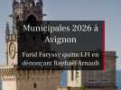 Crise chez LFI à Avignon : Farid Faryssy dénonce Raphaël Arnault