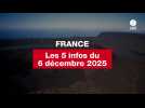 VIDEO. Les 5 infos France du 6 décembre 2025