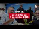 VIDEO. Les 5 infos Monde du 1 décembre 2025