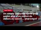 VIDEO. Un couple interpellé après avoir gagné plus d'un million de dollars au casino... en trichant
