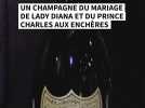 Un champagne du mariage de Lady Diana et du prince Charles aux enchères