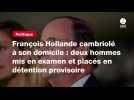 VIDÉO. François Hollande cambriolé à son domicile : deux hommes mis en examen et placés en détention provisoire