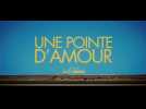 Une pointe d'amour (Bande Annonce)