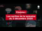 VIDEO. Les sorties cinéma de la semaine du 3 décembre 2025