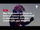 VIDÉO. F1 : Max Verstappen s'impose au Qatar et relance complètement le championnat, scénario catastrophe pour McLaren