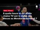 VIDÉO. Chine - France. À quelle heure et sur quelle chaîne TV voir le match des Bleues au Mondial de handball ?