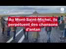 VIDÉO. Au Mont-Saint-Michel, ils perpétuent des chansons d'antan