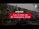 VIDEO. Les 5 infos Monde du 30 novembre 2025