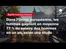 VIDÉO. Dans l'Union européenne, les femmes gagnent en moyenne 77 % du salaire des hommes en un an, selon une étude