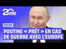 Si l'Europe veut la « guerre » avec la Russie, « nous sommes prêts », prévient Vladimir Poutine