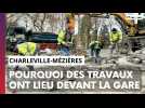 C'est quoi ces travaux devant la gare de Charleville-Mézières