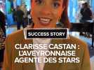 De l'Aveyron au monde des stars P Découvrez le parcours inspirant de Clarisse Castan