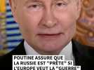 Poutine menace l'Europe et se dit prêt "à la guerre"