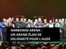 Narbonne Arena : un grand élan de solidarité pour l'Aude