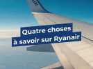 Quatre choses à savoir sur Ryanair