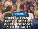 Coupe de France : l'exploit de Canet face à Rodez (1-0)