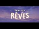 Dans tes rêves (Bande annonce)