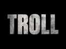 Troll (Bande annonce)