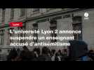 VIDEO. L'université Lyon 2 annonce suspendre un enseignant accusé d'antisémitisme