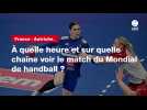 VIDÉO. France - Autriche. À quelle heure et sur quelle chaîne voir le match du Mondial de handball ?