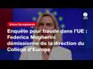 VIDEO. Enquête pour fraude dans l'UE : Federica Mogherini démissionne de la direction du Collège d'Europe