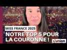 Miss France 2026. Le top 5 de la rédaction