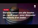 VIDEO. Duracell lance une pile bouton au « goût amer » pour dissuader les enfants d'en avaler