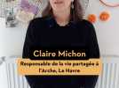 Claire Michon et l'Arche au Havre, l'autonomie pour objectif, le partage comme boussole