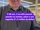 À 88 ans, il va pouvoir prendre sa retraite grâce à une cagnotte d'1,5 million de dollars
