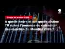 VIDÉO. Coupe du monde 2026. À quelle heure et sur quelle chaîne TV suivre l'annonce du calendrier des matches du Mondial 2026 ?