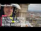 REPORTAGE | On a testé le défi du Téléthon : monter le beffroi de Calais avec les pompiers