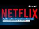 Netflix rachète Warner Bros Discovery pour près de 83 milliards de dollars