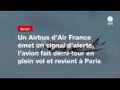 VIDÉO. Un Airbus d'Air France émet un signal d'alerte, l'avion fait demi-tour en plein vol et revient à Paris