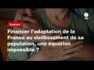 VIDEO. Financer l'adaptation de la France au vieillissement de sa population, une équation impossible ?