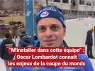 "M'installer dans cette équipe" : Oscar Lombardot connaît les enjeux de la coupe du monde au Grand-Bornand