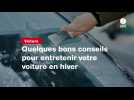 VIDEO. Quelques bons conseils pour entretenir votre voiture en hiver