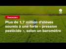 VIDEO. Plus de 1,7 million d'élèves soumis à une forte « pression pesticide », selon un baromètre