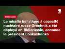 VIDEO. Le missile balistique à capacité nucléaire russe Orechnik a été déployé en Biélorussie, annonce le président Loukachenko