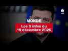 VIDÉO. Les 5 infos Monde du 19 décembre 2025