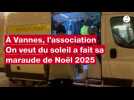 VIDÉO. L'association On veut du soleil à fait sa maraude de Noël à Vannes