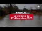 VIDEO. Les 5 infos France du 27 décembre 2025