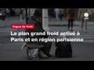 VIDÉO. Le plan grand froid activé à Paris et en région parisienne