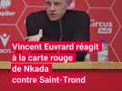 Vincent Euvrard réagit à la carte rouge de Nkada contre Saint-Trond