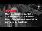 VIDEO. Mort de Brigitte Bardot : « Le Mépris », « La Vérité » ... Cinq rôles qui ont marqué la carrière de l'actrice