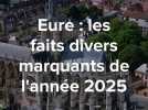 Eure : les faits divers marquants de l'année 2025