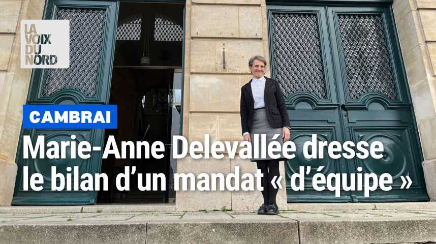 ▶️ Le bilan du mandat à Cambrai - La Voix du Nord